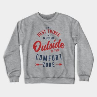 Get Out Of Your Comfort Zone Inspirational & Motivational Quotes Gift Crewneck Sweatshirt